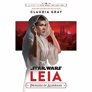 Leia: Princess of Alderaan by Claudia Gray