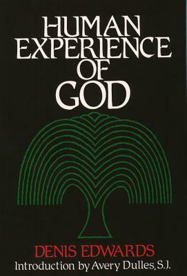 Human Experience of God by Denis Edwards