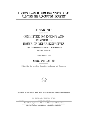 Lessons learned from Enron's collapse: auditing the accounting industry by United S. Congress, United States House of Representatives, Committee on Energy and Commerc (house)