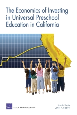 The Economics of Investing in Universal Preschool Education in California by Lynn A. Karoly