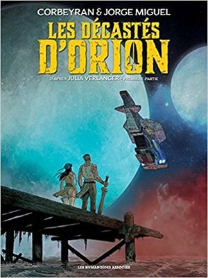 Les Décastés d'Orion Vol. 1 by Éric Corbeyran, Jorge Miguel, Julia Verlanger