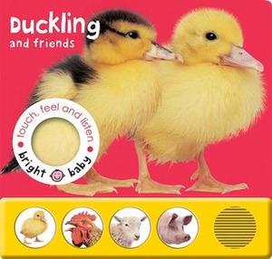 Bright Baby Touch, Feel and Listen: Duckling by Roger Priddy