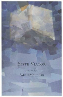 Siste Viator by Sarah Manguso