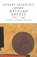 John Maynard Keynes 1883-1946: Economist, Philosopher, Statesman by Robert Skidelsky