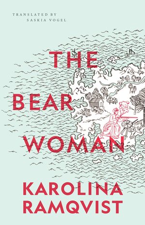 The Bear Woman by Karolina Ramqvist