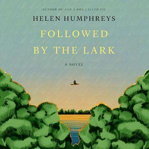 Followed By The Lark by Helen Humphreys