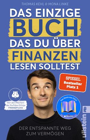 Das einzige Buch, das Du über Finanzen lesen solltest: Der entspannte Weg zum Vermögen – Von den Machern des YouTube-Erfolgs Finanzfluss | Ratgeber für ... der Börse mit ETF & Aktien by Mona Linke, Thomas Kehl