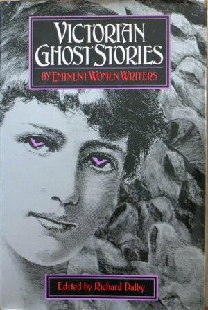 Victorian Ghost Stories by Eminent Women Writers by Richard Dalby