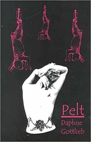 Pelt by Daphne Gottlieb