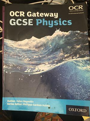OCR Gateway GCSE Physics Student Book by Philippa Gardom Hulme, Helen Reynolds