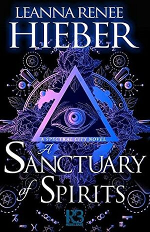 A Sanctuary of Spirits by Leanna Renee Hieber