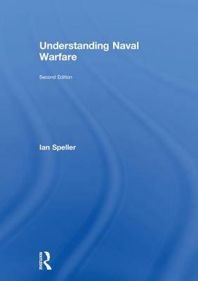 Understanding Naval Warfare by Ian Speller