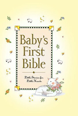 Baby's First Bible: Little Stories for Little Hearts by Melody Carlson