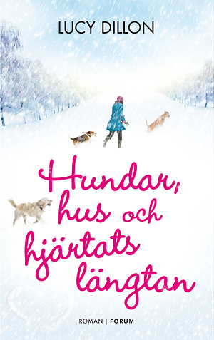 Hundar, hus och hjärtats längtan by Lucy Dillon