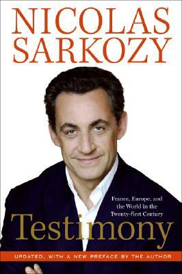 Testimony: France, Europe, and the World in the Twenty-First Century by Nicolas Sarkozy