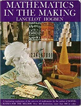 Mathematics in the Making by Lancelot Hogben