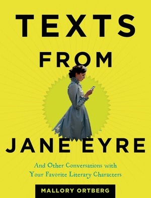 Texts from Jane Eyre: And Other Conversations with Your Favorite Literary Characters by Madeline Gobbo, Daniel M. Lavery, Daniel M. Lavery