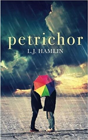 Petrichor by L.J. Hamlin