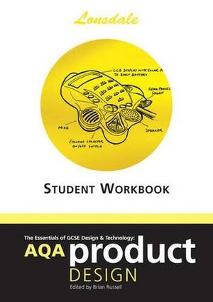 The Essentials of GCSE Design and Technology: AQA Product Design : Student Workbook by Brian Russell