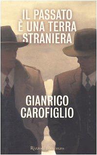 Il passato è una terra straniera by Gianrico Carofiglio