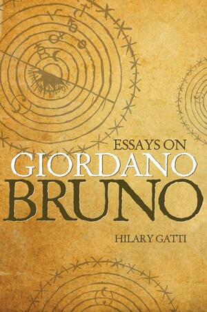 Giordano Bruno: Philosopher of the Renaissance by Hilary Gatti