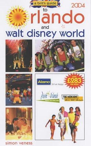 A Brit's Guide to Orlando and Walt Disney World, 2004 by Simon Veness