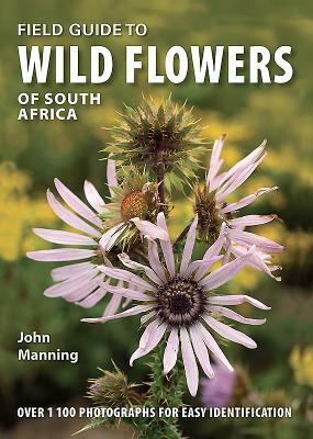 Field Guide to Wild Flowers of South Africa by John Manning