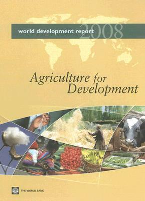 World Development Report 2008: Agriculture for Development by World Bank