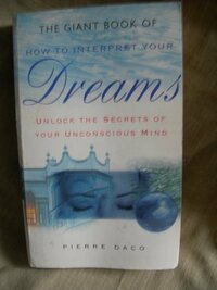The Giant Book of How to Interpret Your Dreams: Unlock the Secrets of Your Unconscious Mind by Pierre Daco