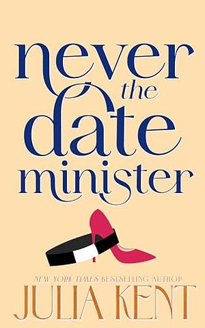 Never Date the Minister by Julia Kent