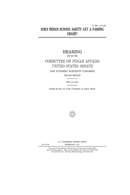 Does Indian school safety get a passing grade? by Committee On Indian Affairs (senate), United States Senate, United States Congress