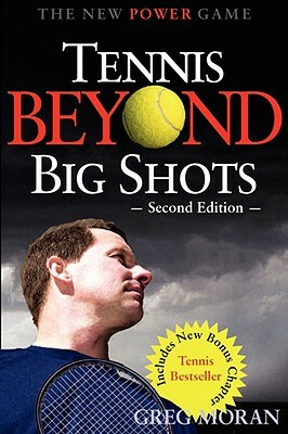 Tennis Beyond Big Shots by Greg Moran