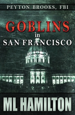 Goblins in San Francisco by M. L. Hamilton