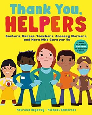 Thank You, Helpers: Doctors, Nurses, Teachers, Grocery Workers, and More Who Care for Us by Patricia Hegarty, Michael Emmerson