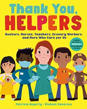 Thank You, Helpers: Doctors, Nurses, Teachers, Grocery Workers, and More Who Care for Us by Michael Emmerson, Patricia Hegarty