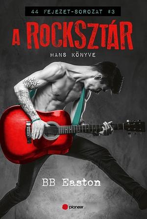A ​rocksztár: Hans könyve by BB Easton