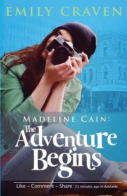 Madeline Cain: The Adventure Begins by Emily Craven