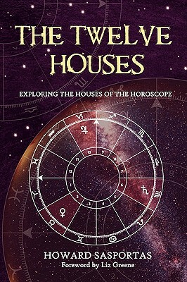 The Twelve Houses by Howard Sasportas