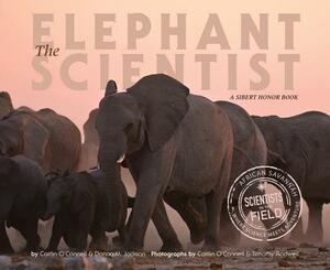 The Elephant Scientist by Caitlin O'Connell, Donna M. Jackson