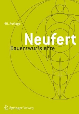 Bauentwurfslehre: Grundlagen, Normen, Vorschriften Uber Anlage, Bau, Gestaltung, Raumbedarf, Raumbeziehungen, Masse Fur Gebaude, Raume, Einrichtungen, Gerate Mit Dem Menschen ALS Mass Und Ziel. Handbuch Fur Den Baufachmann, Bauherrn, Lehrenden Und Lern... by Mathias Brockhaus, Ernst Neufert, Johannes Kister, Matthias Lohmann, Patricia Merkel