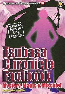 Tsubasa Chronicle Factbook: Mystery, Magic & Mischief by Laba Amen, Kazuhisa Fujie