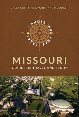 Search, Ponder, and Pray Missouri Church History Sites by Mary Jane Woodger, Casey Griffiths