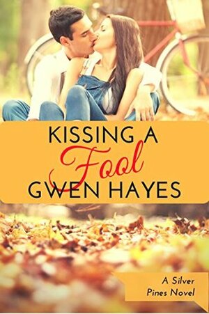 Kissing a Fool (Silver Pines Book 5) by Gwen Hayes