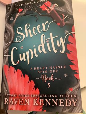 Sheer Cupidity by Raven Kennedy