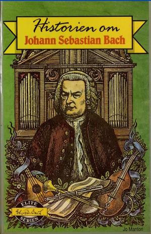 Historien om Johann Sebastian Bach by Jo Manton