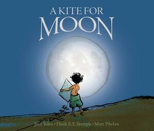 A Kite for Moon by Jane Yolen, Rebecca Guay