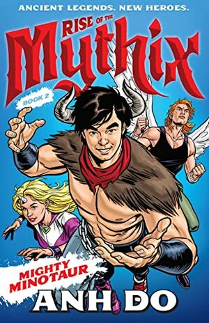 Mighty Minotaur: Rise of the Mythix 2 by Anh Do, Chris Wahl