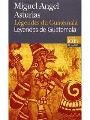 Légendes du Guatemala by Miguel Ángel Asturias