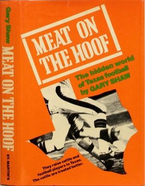 Meat on the Hoof: The Hidden World of Texas Football by Gary Shaw