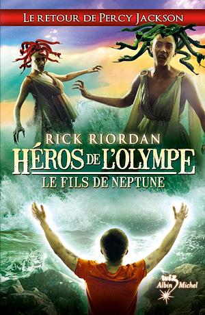 Le Fils de Neptune by Rick Riordan